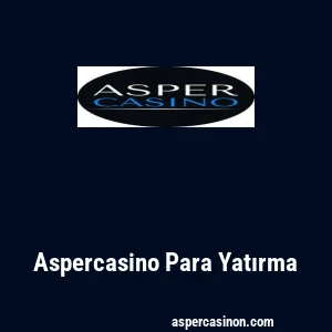Aspercasino Para Yatırma